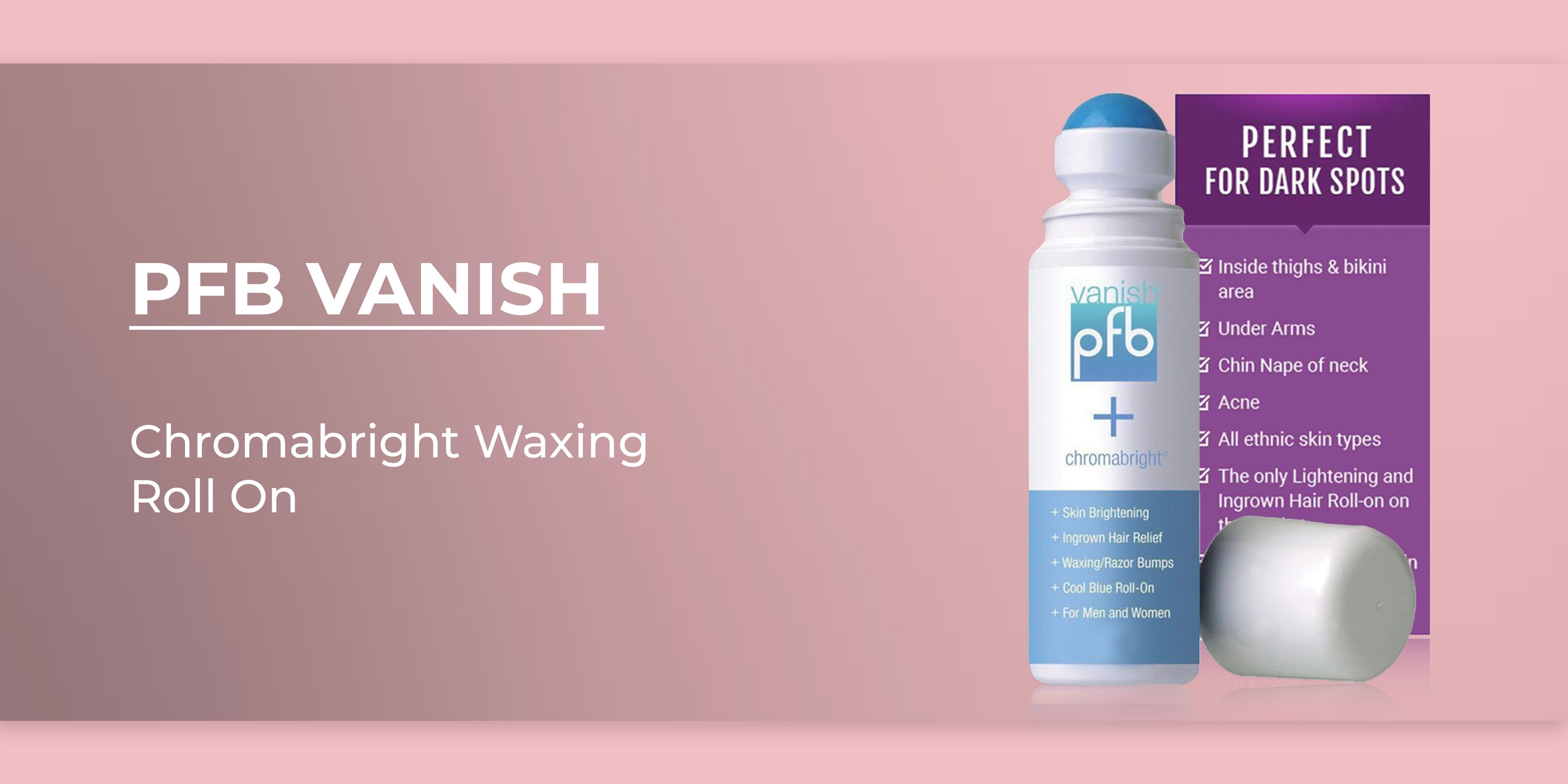 PFB Chromabright Waxing Roll On 93grams