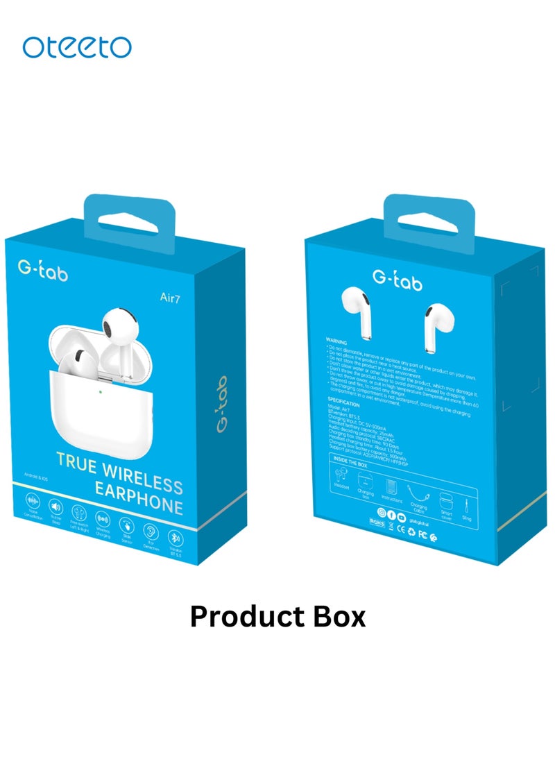 G-Tab Air 7 Bluetooth Earbuds/Noise cancellation/Buffer Beep/Free Switch Left & Right/Wireless Charging/Slide Sensor/Ear Detection/Bluetooth Version 5.3/25mAh Earbuds Battery/5 hrs play time