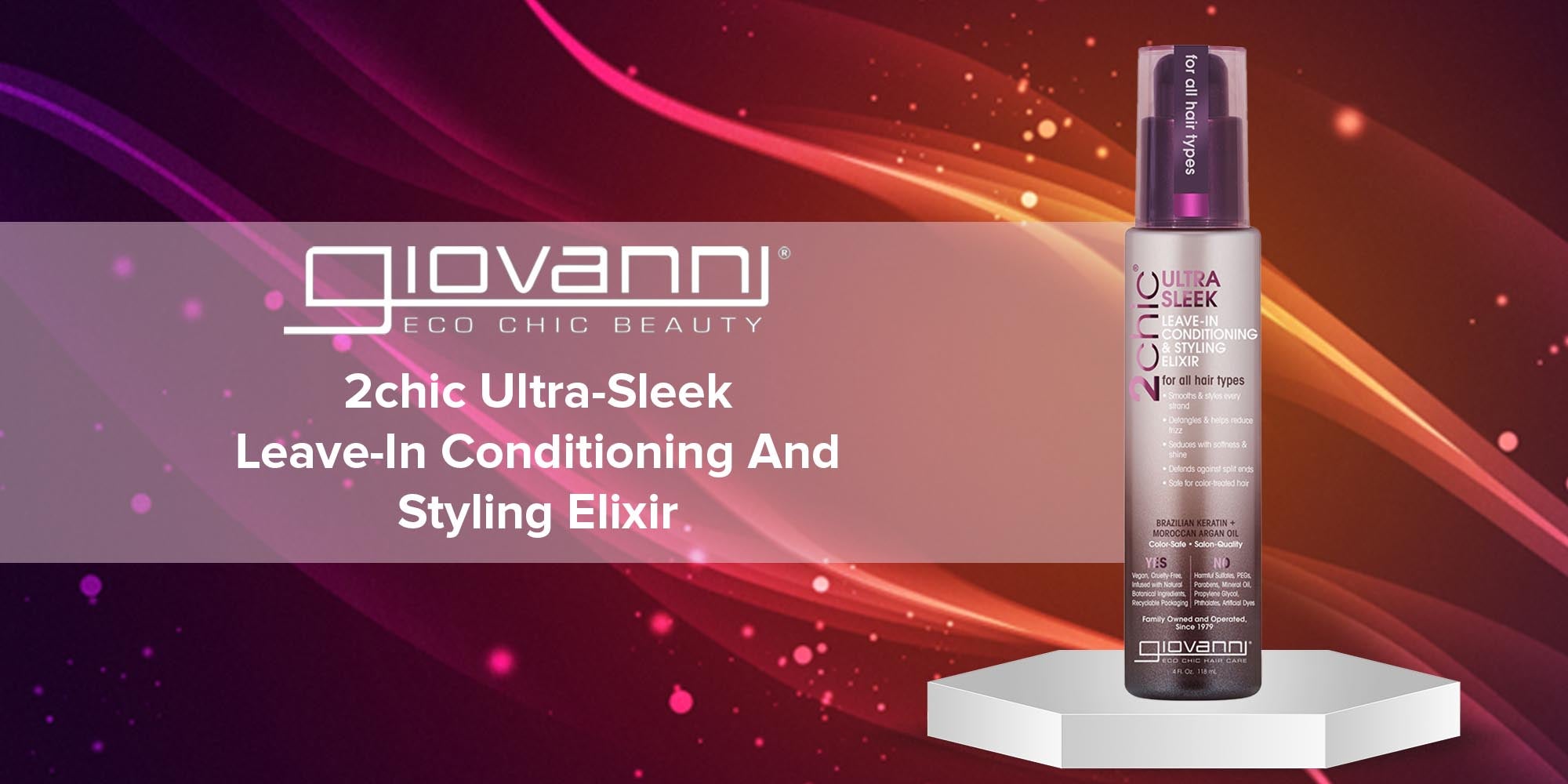 Giovanni 2Chic Leave-In Conditioning & Styling Elixir, For All Hair Types, Eco Chic Technology 118ml