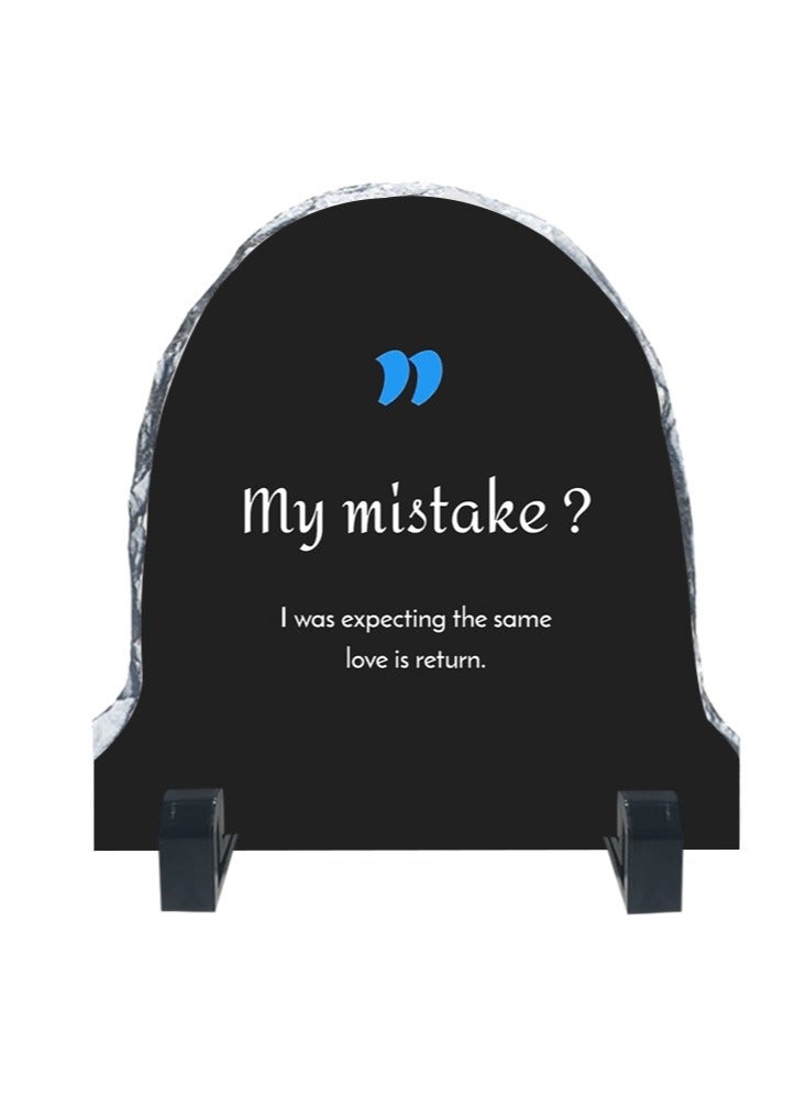 Protective Printed White Rock Shape Marble Photo Frame for Table Top My Mistake I Was Expecting The Same Love Is Return