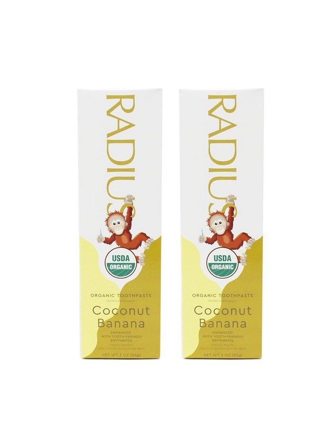 Usda Organic Kids Toothpaste 3Oz Non Toxic Chemicalfree Glutenfree Designed To Improve Gum Health For Children'S 6 Months And Up Coconut Banana Pack Of 2
