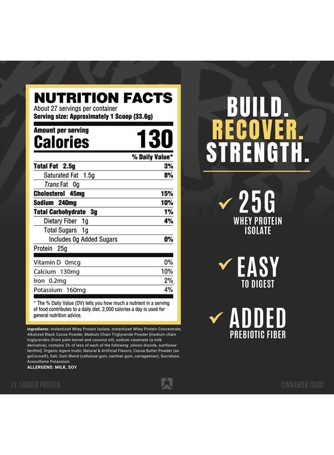 Loaded Protein Powder | 25g Whey Protein Isolate & Concentrate | with Prebiotic Fiber & MCTs | Low Carbs & Low Sugar | 27 Servings (Cinnamon Toast)