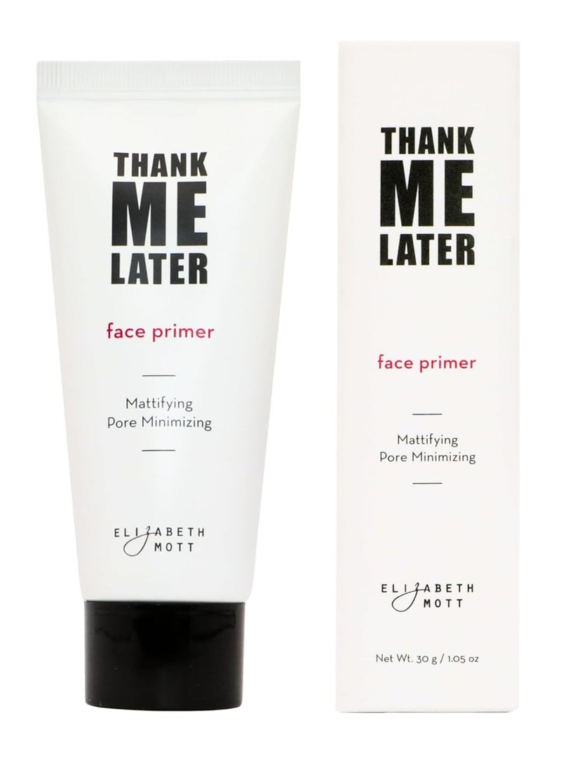 Elizabeth Mott Thank Me Later Face Primer - Mattifying Makeup Base Primer for Shine and Oil Control - Pore Minimizer, Hides Wrinkles and Fine Lines – Long-lasting Power Grip Formula, 30g