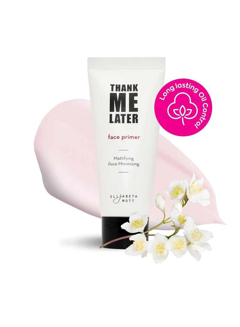 Elizabeth Mott Thank Me Later Face Primer - Mattifying Makeup Base Primer for Shine and Oil Control - Pore Minimizer, Hides Wrinkles and Fine Lines – Long-lasting Power Grip Formula, 30g