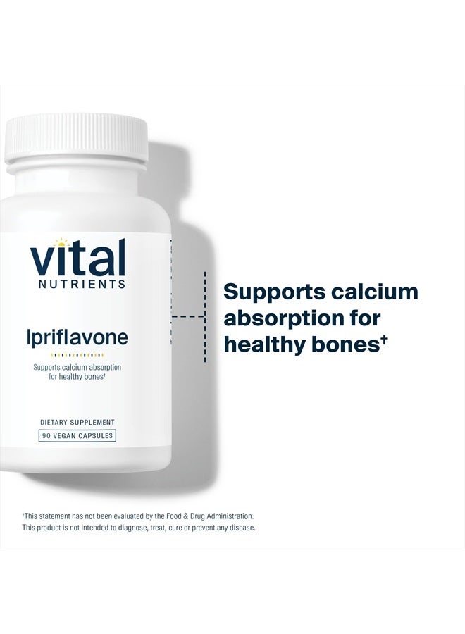 Ipriflavone - Isoflavone Support for Healthy Bones and Calcium Absorption - 90 Vegetarian Capsules per Bottle - 600 mg
