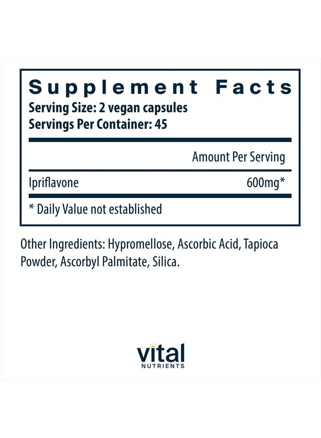 Ipriflavone - Isoflavone Support for Healthy Bones and Calcium Absorption - 90 Vegetarian Capsules per Bottle - 600 mg