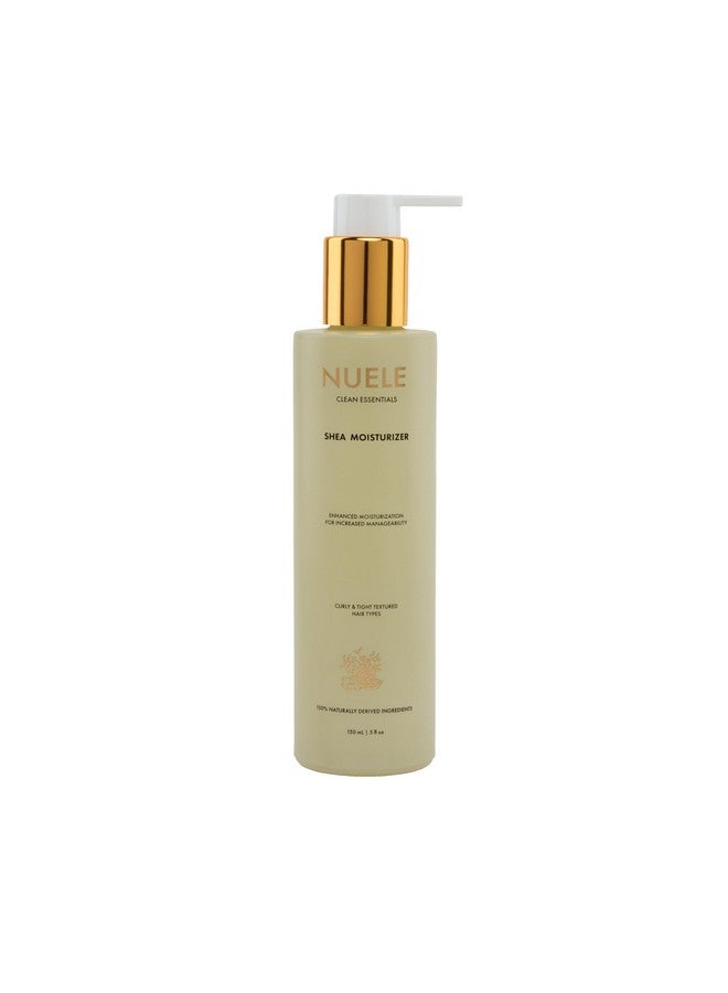 Nuele Clean Essentials Shea Moisturizer Enhanced Moisturization For Increased Manageability For Curly & Tight Textured Hair Types 100% Naturally Derived Ingredients 5 Fl Oz
