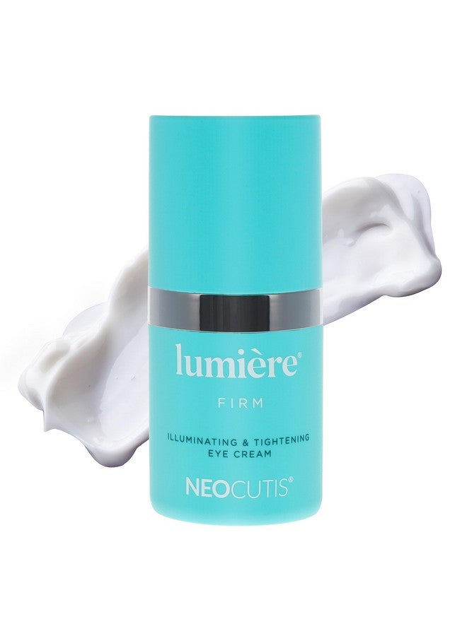 Lumiere Firm Illuminating And Tightening Antiaging Eye Cream Brighten Hydrate And Soothe For Dark Circles Puffiness And Wrinkle Prevention Travelfriendly 15 Ml/0.5 Fl Oz.