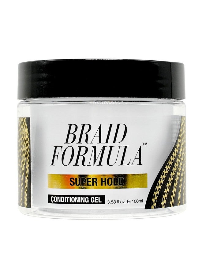 Braid Formula Conditioning Gel Super Hold 3.53 Oz Great For Braiding Twisting Edges No Residue No Flaking Strong Hold High Shine Smoothing With Clean No Buildup