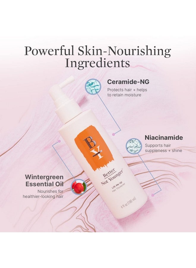 Lift Me Up Hair Thickener Spray 6Fl.Oz. Volumizing Hair Thickening Spray For Women Over 40 Nourishes Scalp Adds Texture For Visibly Fuller Hair Nonsticky Hair Volume Spray