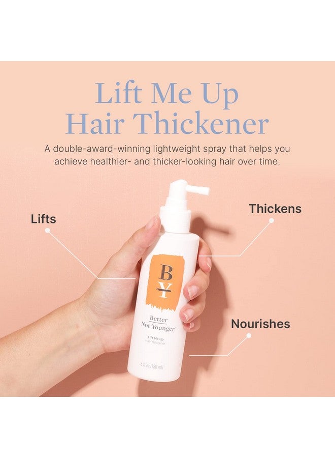 Lift Me Up Hair Thickener Spray 6Fl.Oz. Volumizing Hair Thickening Spray For Women Over 40 Nourishes Scalp Adds Texture For Visibly Fuller Hair Nonsticky Hair Volume Spray