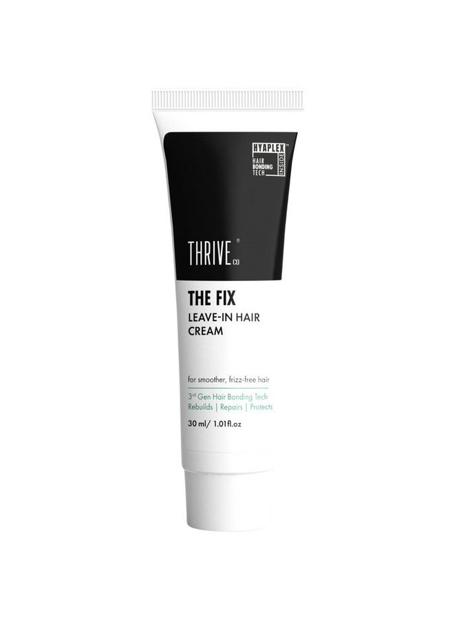 The Fix Leavein Hair Cream For Smoother Shiny & Frizzfree Hair For Daily Use With Hyaplex™ Rebuilds Repairs And Protects Heat Chemical & Color Damaged Hair For Men & Women 30Ml