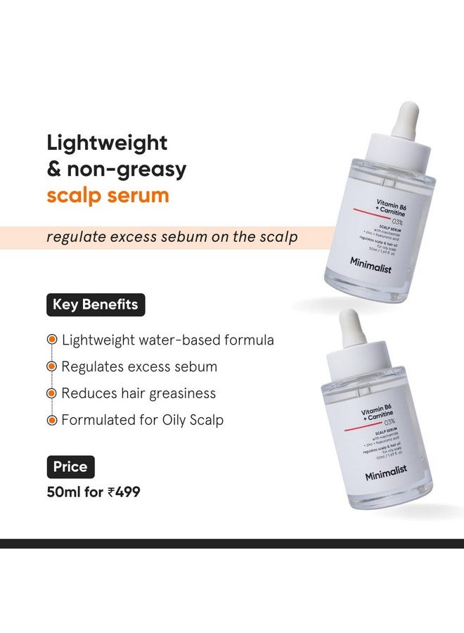 Oil Control Scalp Serum With Vitamin B6 + Carnitine 03% Hair Serum For Excess Sebum & Greasy Hair With Niacinamide Zinc And Hyaluronic Acid 50 Ml