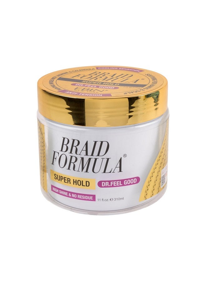 Braid Formula Dr. Feel Good Super Hold 11Fl. Oz. Menthol Infused To Give Cooling Sensation Smoothing With High Shine Long Lasting Hold Great For Braids Locks Twists No Residue