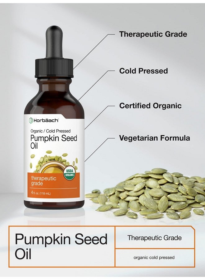 Organic Pumpkin Seed Oil 4 Fl Oz Cold Pressed 100% Pure Extra Virgin Vegetarian Nongmo Gluten Free Formula Great For Hair And Face