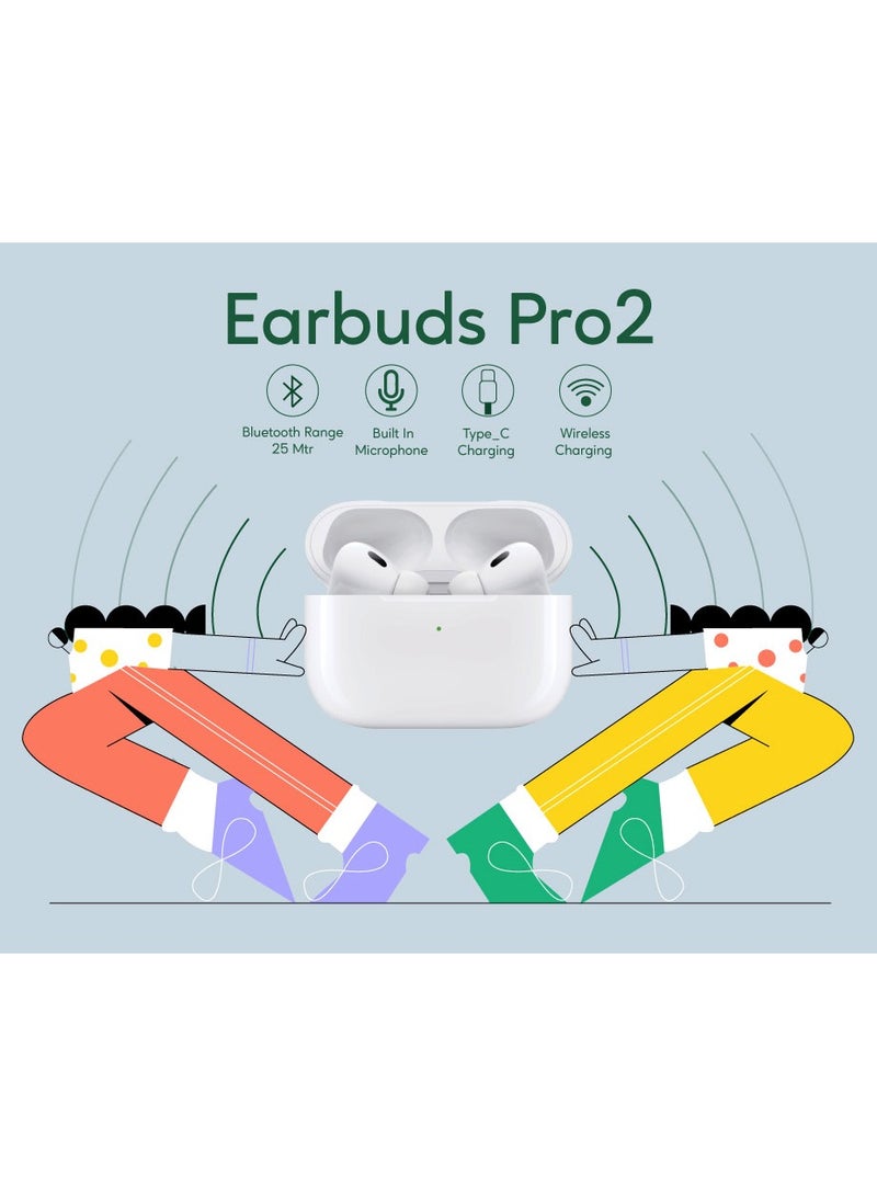 Earbuds Pro2 with Active Noise Cancellation / Wireless Charging / Built in Microphone / Noise Control / Touch Control / High Bluetooth Range / 5Hr Playing Time - White