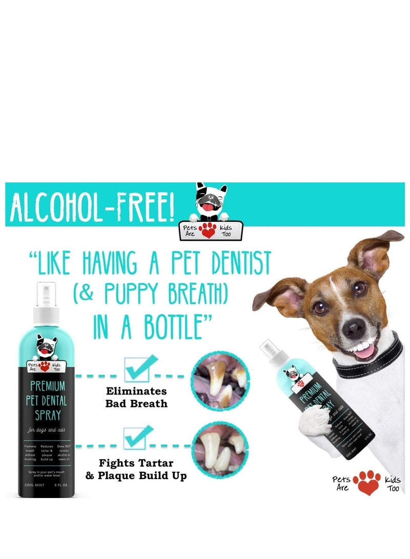 Pets Are Kids Too Premium Pet Dental Spray Large - 8 fl oz- pack of 1 - Eliminate Bad Dog Breath & Bad Cat Breath Fights Plaque Tartar & Gum Disease Without Brushing Add to Water Digestive Aid
