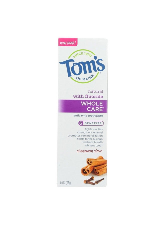 Toms Of Maine Natural Whole Care Cinnamon Clove Anticavity Toothpaste With Fluoride, 4 Ounce - 6 Per Case.