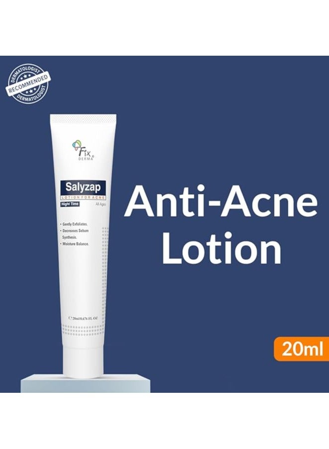 Fixderma Salyzap Lotion Night time, with Salicylic Acid Helps in Moisture Balance, For acne scars, pimples, Unclogs pores, Exfoliator, Soothes redness, Suitable for Oily and Acne-Prone skin, 20ml