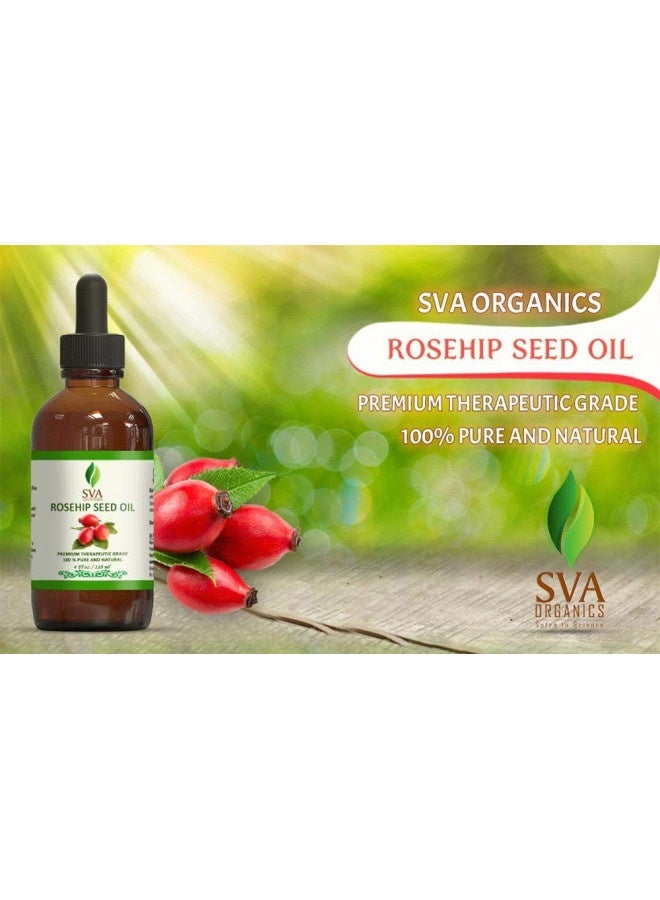 Sva Organics Rosehip Oil Cold Pressed 4 Oz 100% Pure Natural Premium Therapeutic Grade Unrefined Carrier Oil With Dropper For Face, Skin, Body, Lips