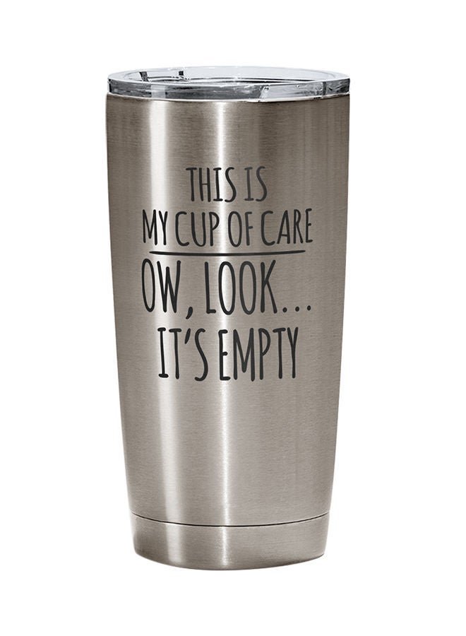 Stainless Steel This Is My Cup Of Care Look Its Empty Funny Sarcastic Witty Quote Tumbler Silver 15centimeter