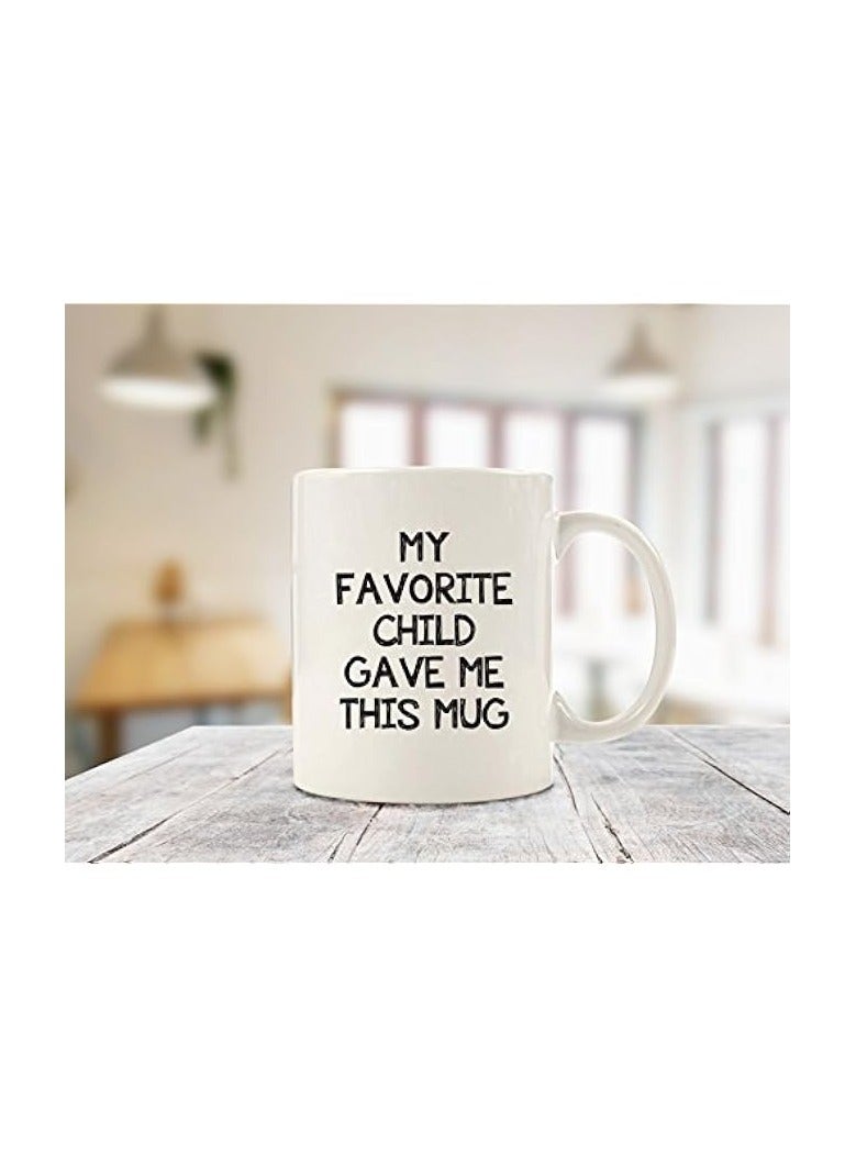 My Favorite Child Gave Me This Funny Coffee Mug - Best Mom & Dad - for Dad from Daughter, Son, Kids - Novelty Birthday Present Idea for Parents - Fun Gag Cup for Men, Women