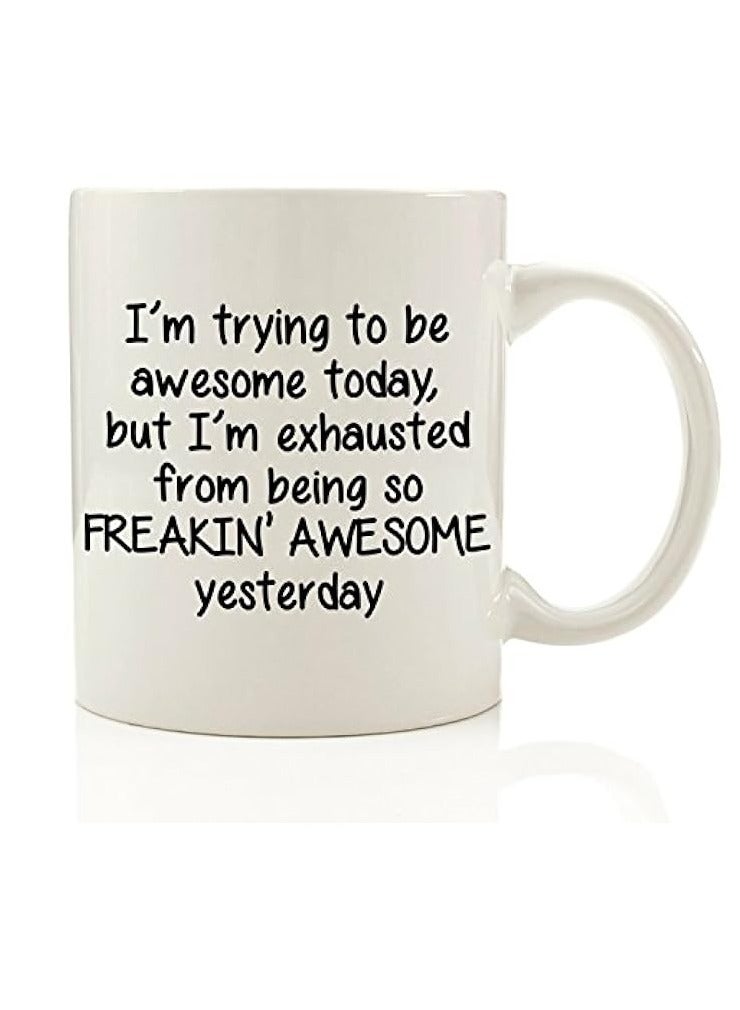 To Be Awesome Today Funny Coffee Mug 11 oz - Christmas Gift For Men and Women, Him or Her - Best Birthday Present Idea For Dad