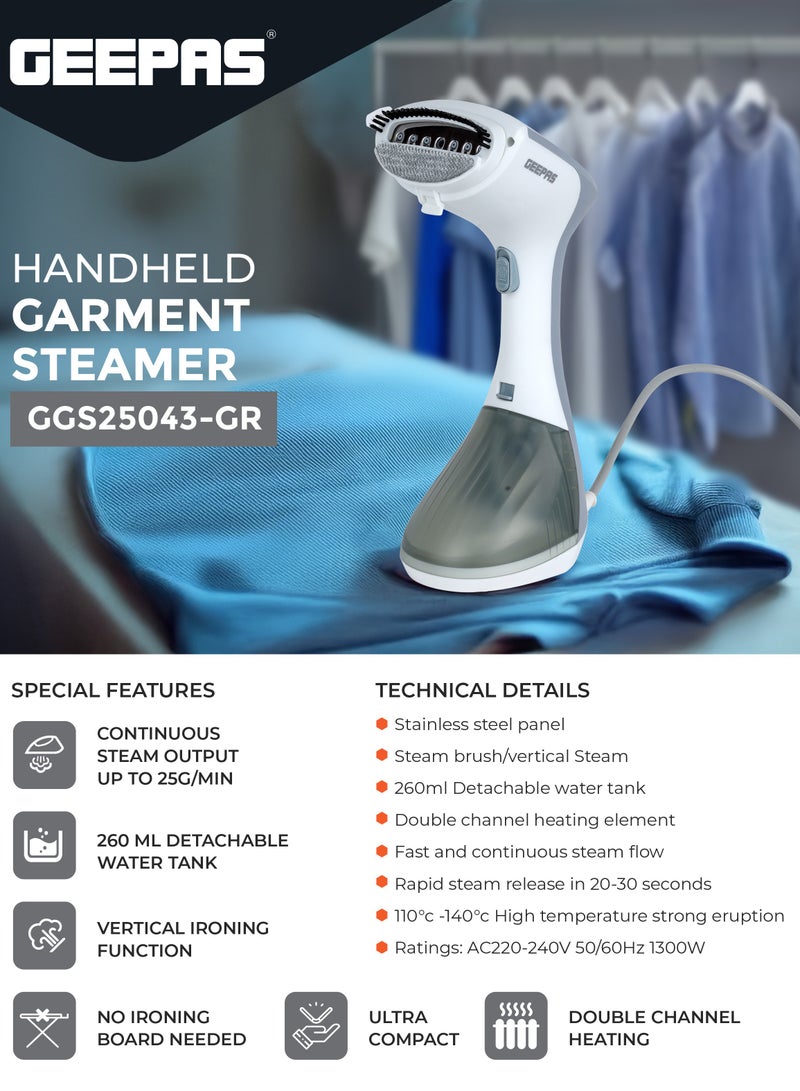 Handheld Garment Steamer 1300 W| Ready to Use in 30 Seconds| Suitable for All Kinds of Fabric and Safe for Delicate Fabrics| Equipped with Stainless Steel Panel and 260 ML Capacity| 2 Years Warranty 260 ml 1300 W GGS25043-GR Grey/White