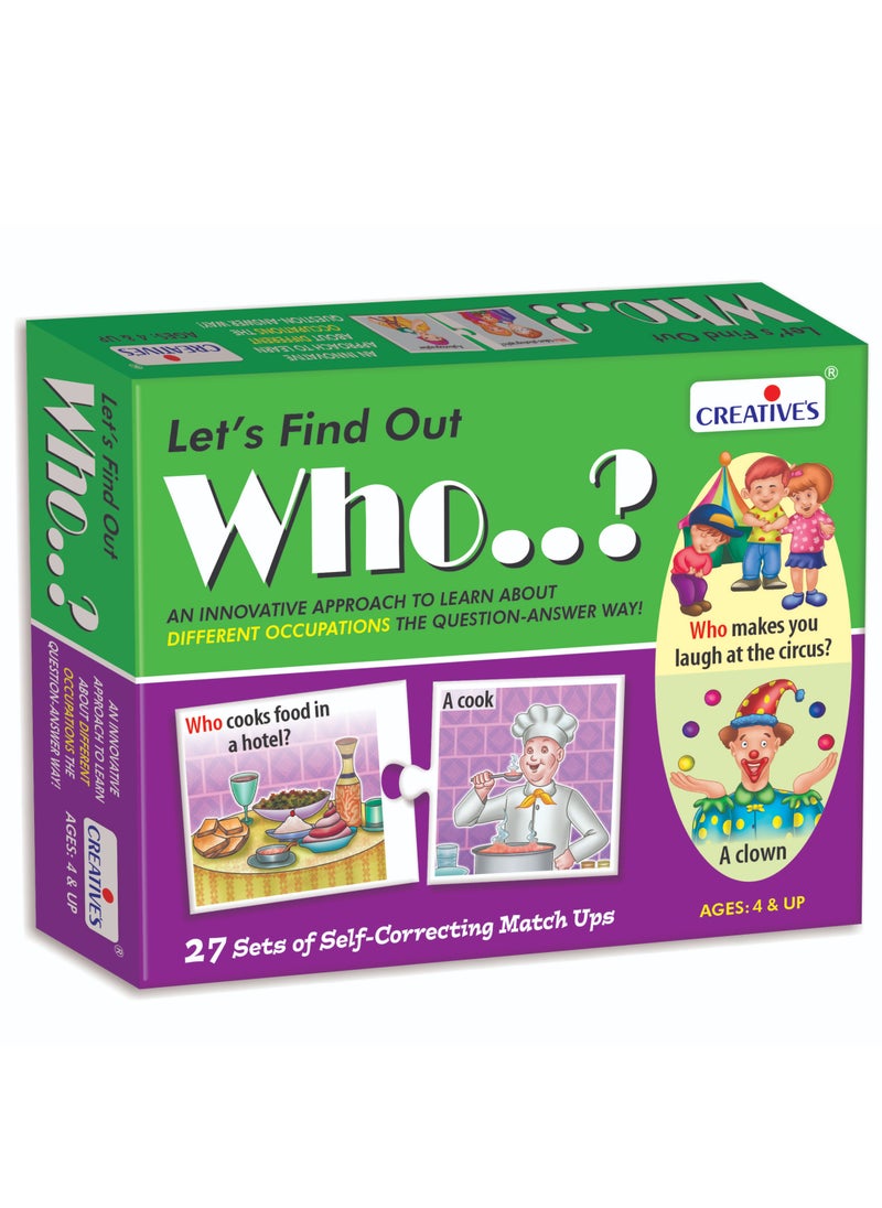 Creative's Let's Find Out-Who | WH Question Series | Self-Correcting Match Ups Game | Who is The Part of What, When, Where, Why, How Series | Learning Educational Puzzles | Game for Ages 4 & Up