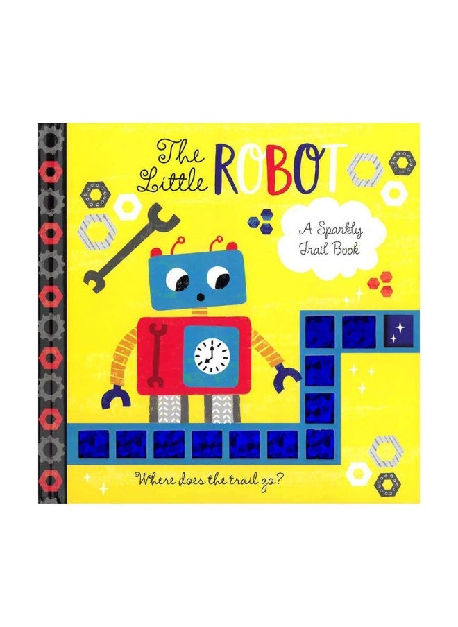 The Little Robot a Sparkly Trail Board Book (10 Pages)