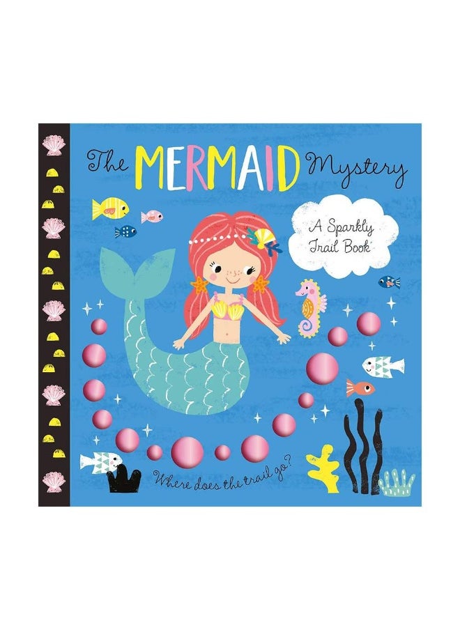 The Mermaid Mystery A Sparkly Trail Board Book (10 Pages)