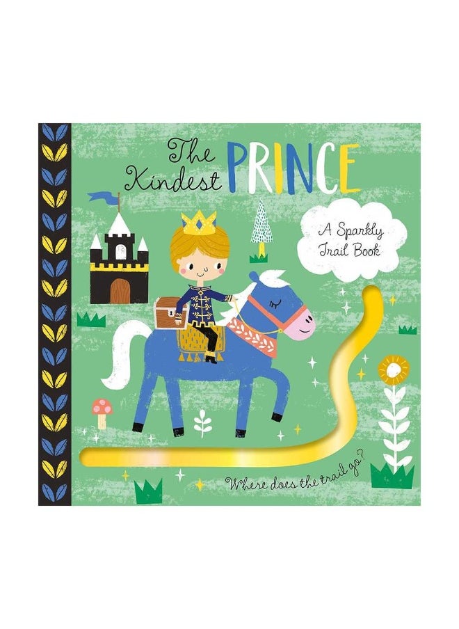 The Kindest Prince a Sparkly Trail Board Book (10 Pages)