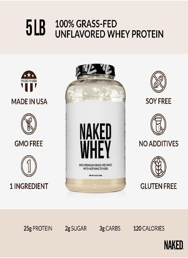 Naked WHEY 5LB 100% Grass Fed Unflavored Whey Protein Powder - Only 1 Ingredient, Undenatured - No GMO, Soy or Gluten - No Preservatives - Promote Muscle Growth and Recovery - 76 Servings