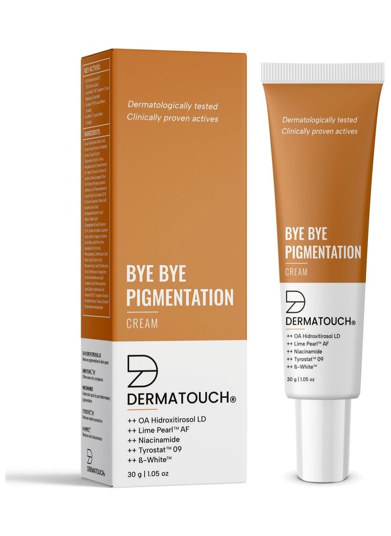 DERMATOUCH Bye Bye Pigmentation Cream || Anti Pigmentation Cream for Women/Men with Niacinamide, B-White, Lime Pearl, OA Hidroxitirosol LD & Tyrostat - 30G