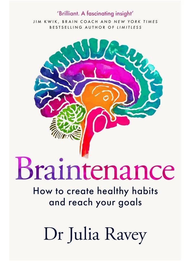 Braintenance: How To Create Healthy Habits And Reach Your Goals