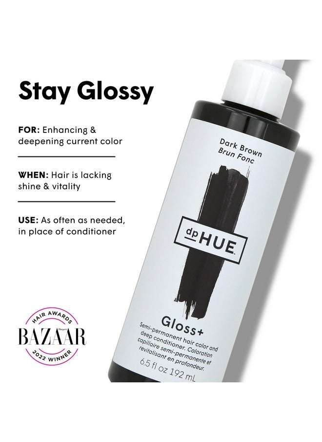 Gloss+, Dark Brown - 6.5 Oz - Semi-Permanent Hair Color & Conditioner - Lasts Up To Eight Washes - Paraben, Sls & Sles Sulfate Free - Vegan, Leaping Bunny Certified