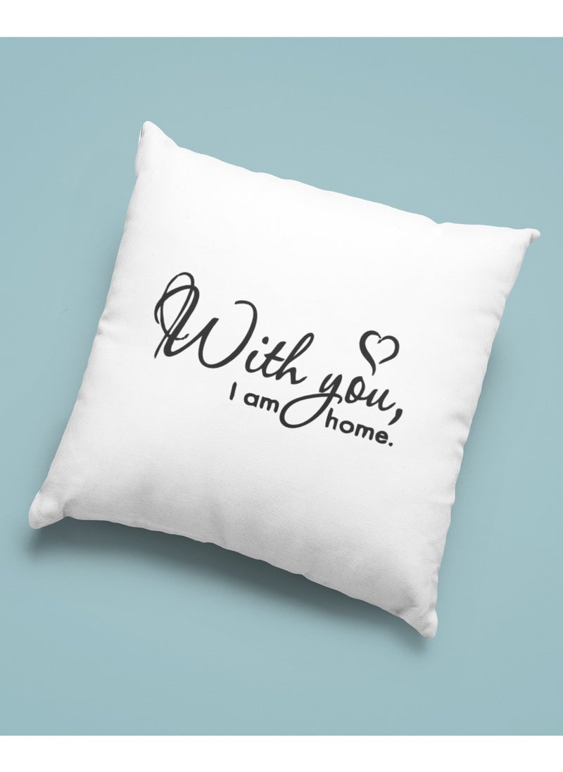 With You I'm Home Pillow