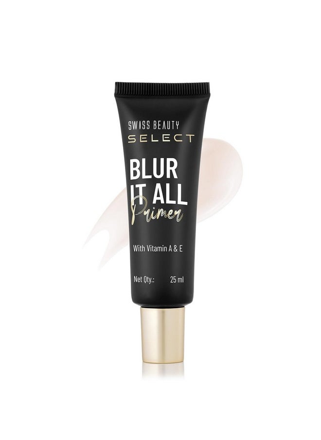 Select Blur It All Primer | Minimises Pores And Fine Lines | Infused With Vitamin E And A | 25Ml |