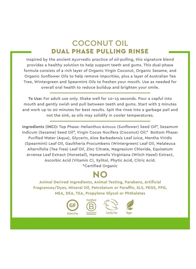 Coconut Oil Dual Phase Pulling Rinse Mint 8 fl oz Alcohol Free Sugar Free Gluten Free Vegan Non GMO Organic Virgin Coconut Oil Sesame Oil Sunflower Oil and Tea Tree Oil