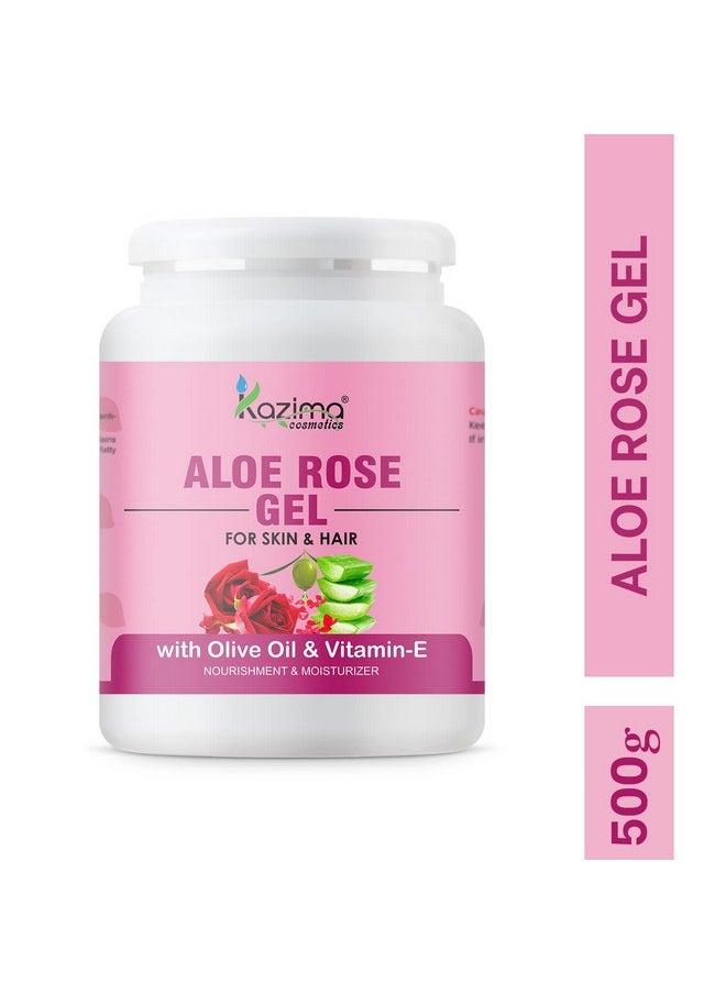 Aloe Rose Gel With Pure Aloe Vera, Olive & Vitamin E For Face, Skin & Hair - Moisturizing, Sunburn, Acne Scars, Wrinkles & Dark Circles (500 Gram)