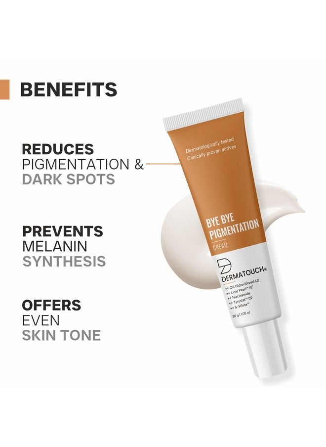 Bye Bye Pigmentation Cream || Anti Pigmentation Cream For Women/Men With Niacinamide, B-White, Lime Pearl, Oa Hidroxitirosol Ld & Tyrostat - 30G