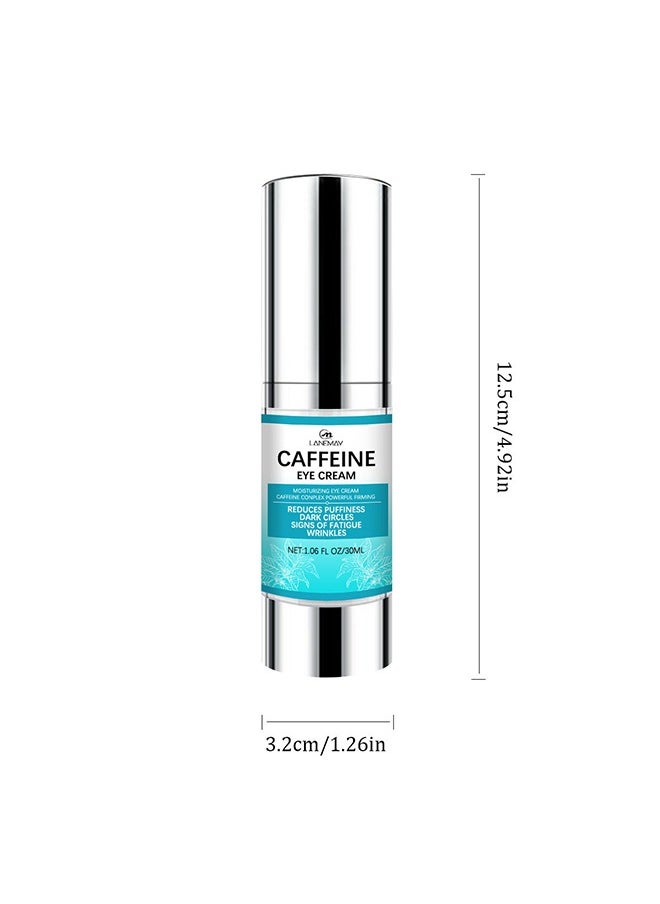 Caffeine Eye Cream,Under for Dark Circles and Puffiness， With Reduce Wrinkles Fine Lines， Bags under eyes Crows Feet Eye Lift Treatment For Women and Men（30ml）