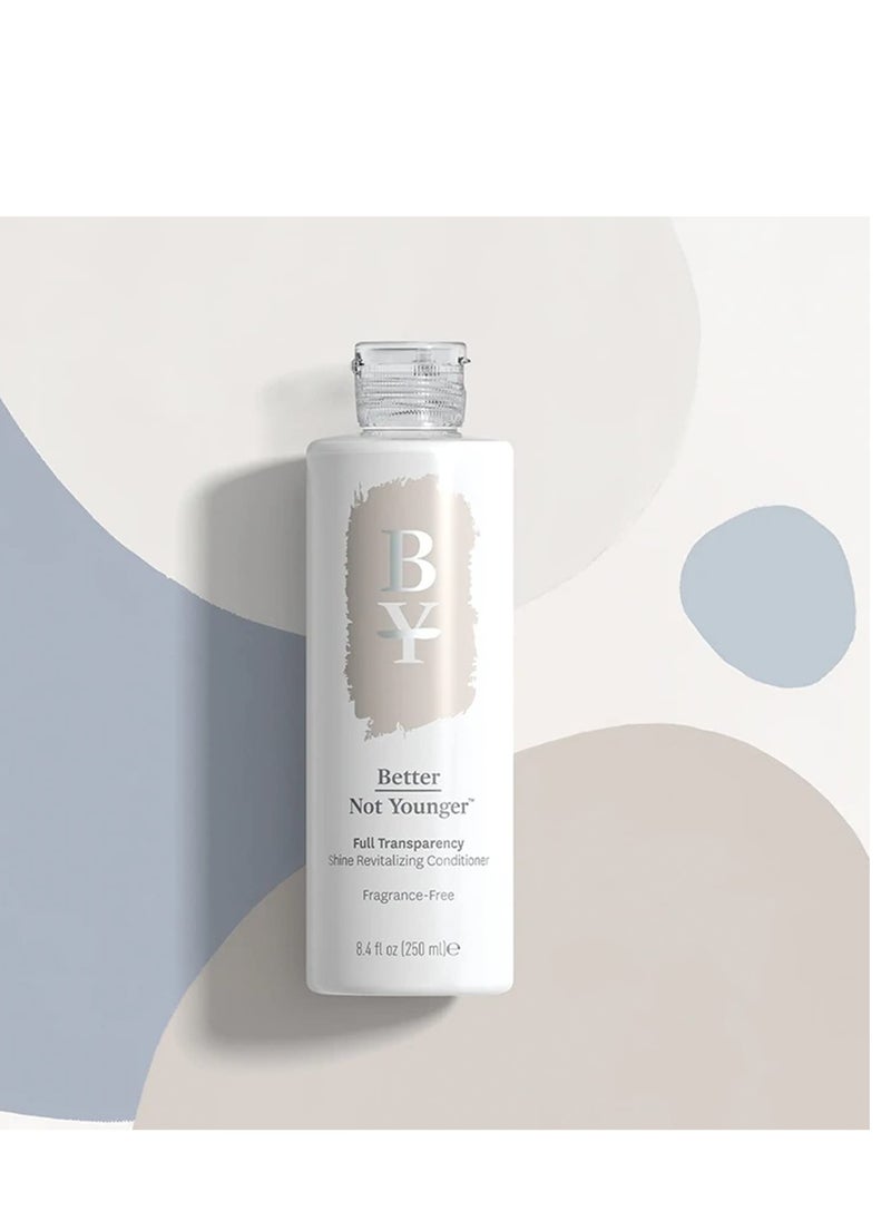 Better Not Younger Full Transparency Shine Revitalizing Conditioner, Frangrance Free, 8.4 Fl Oz