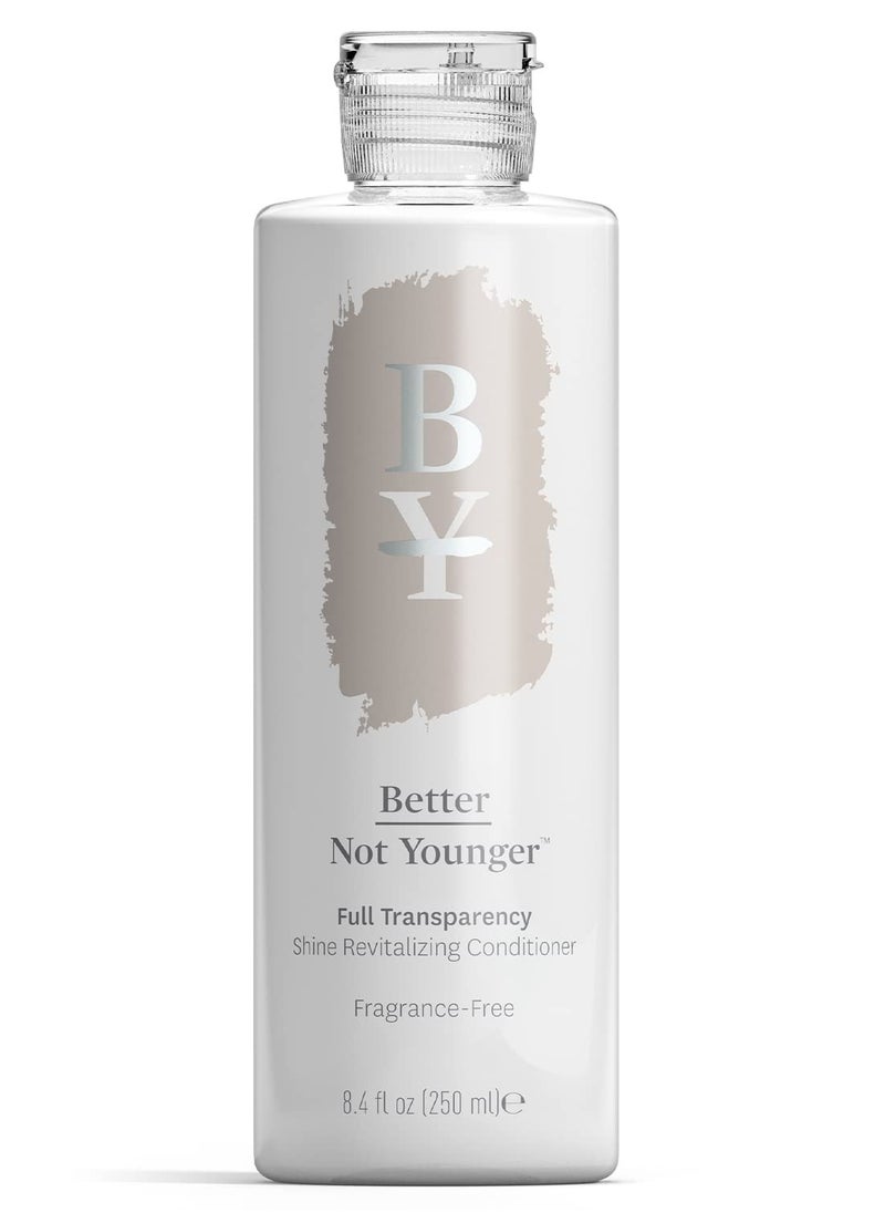 Better Not Younger Full Transparency Shine Revitalizing Conditioner, Frangrance Free, 8.4 Fl Oz