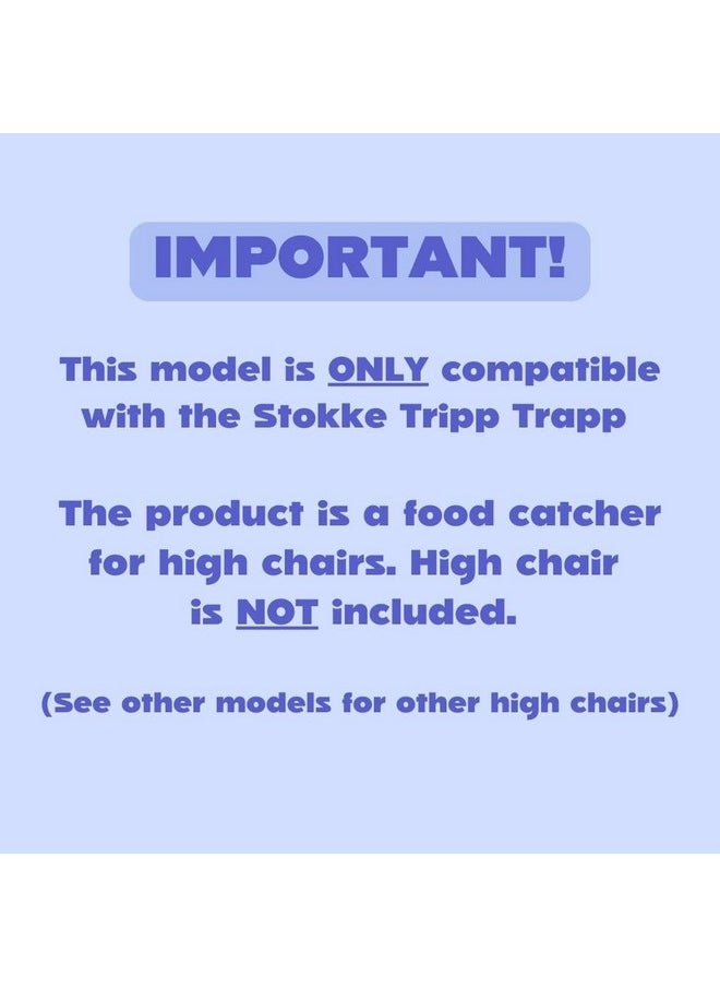CATCHY - Food Catcher - Compatible with Stokke Tripp Trapp High Chair - Highchair Sold Separately - Baby & Toddler Food & Mess Catcher - Under High Chair Accessory - Baby Feeding Essentials