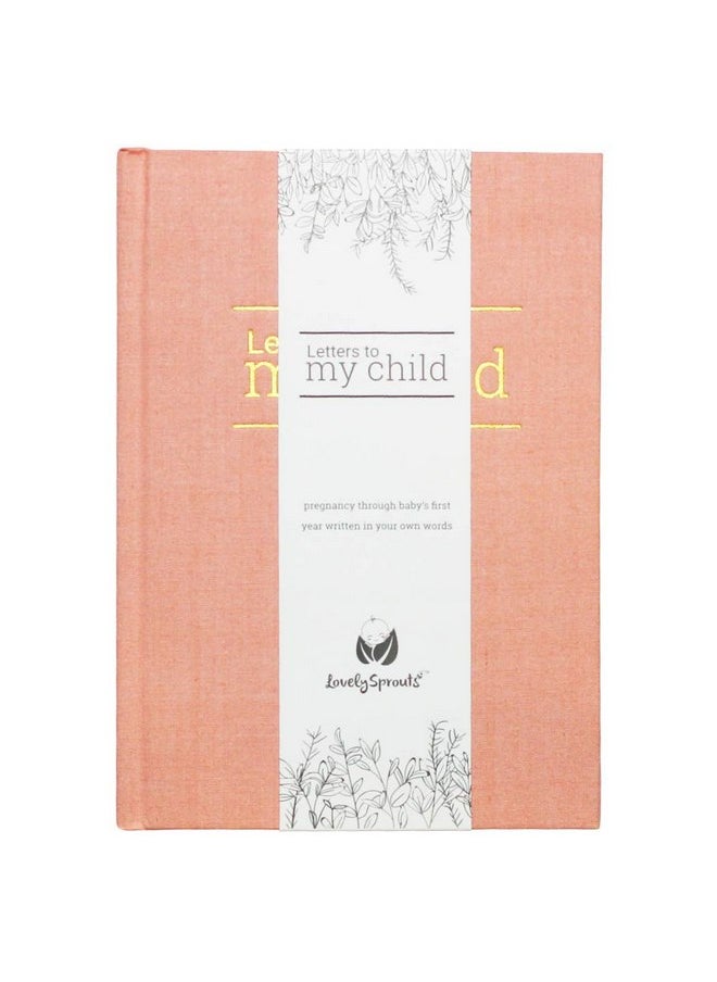 LovelySprouts Letters To My Child - A Childhood History Keepsake of Personalized Letters: From Pregnancy to Baby’s 1st Birthday (Blush Pink) | Baby Book and Pregnancy Journal | Baby Memory Book