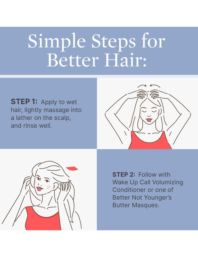 Better Not Younger Wake Up Call Volumizing Shampoo - 8.4 fl. oz. Shampoo Designed for Thinning Hair & Women Over 40 - Volumizes, Lifts & Nourishes Color-Safe & Non-Stripping Shampoo for Thin Hair