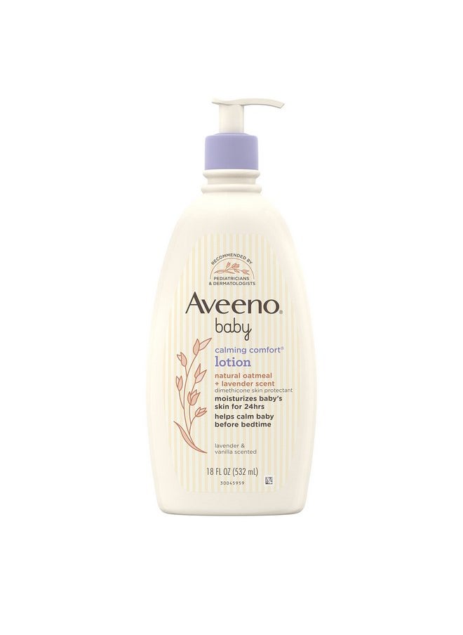 Aveeno Baby Calming Comfort Moisturizing Lotion with Relaxing Lavender & Vanilla Scents, Non-Greasy Body Lotion with Natural Oatmeal & Dimethicone, Paraben- & Phthalate-Free, 18 fl. oz