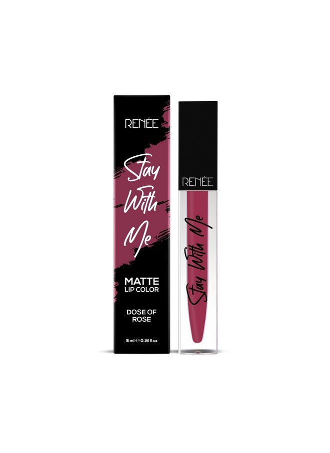 RENEE Stay With Me Matte Lip Color - Dose Of Rose 5ml| Long lasting, Light Weight & Non Transfer Formula| Water & Smudge Proof