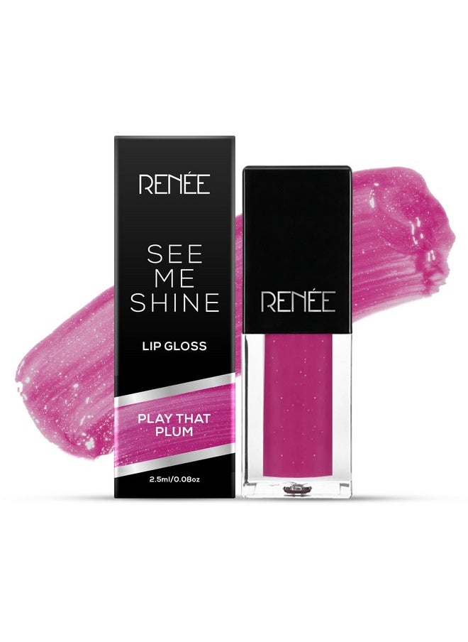 RENEE See Me Shine Lip Gloss - Play That Plum 2.5ml, Glossy, Non Sticky & Non Drying Formula, Long Lasting Moisturizing Effect, Compact and Easy to Carry